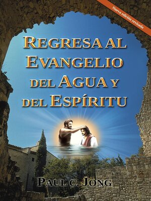 cover image of REGRESA AL EVANGELIO DEL AGUA Y DEL ESPÍRITU
